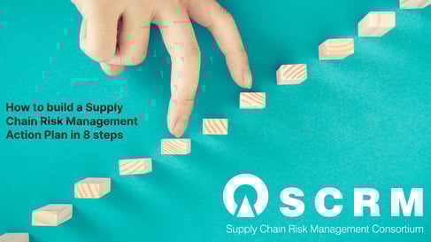 How to build a Supply Chain Risk Management Action Plan in 8 steps